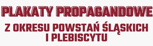 Wystawa Plakaty Propagandowe Powstań Śląskich_Baner
